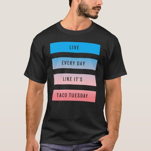 T-shirt Vivent chaque jour comme c'est taco mardi - barrez (Devant)