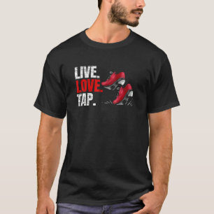 T-shirt Vivez Amour Tapez Danse à claquettes