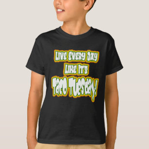 T-shirt Vivez chaque jour Comme c'est mardi Taco!