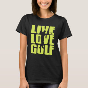 T-shirt Vivez la vie Jouez au golf Citation drôle pour gol
