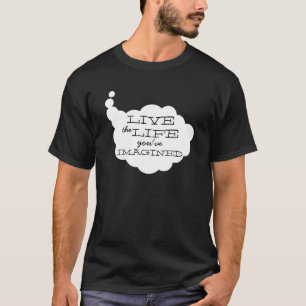 T-shirt Vivez la vie que vous avez imaginée