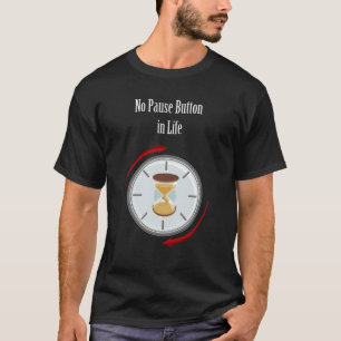 T-shirt "Vivez maintenant : pas de bouton pause dans la vi