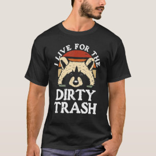 T-shirt Vivez Pour La Dirty Trash Retro Pour Hommes Ou Fem