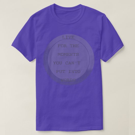 T-shirt Vivez Pour Les Moments Que Vous Canx27t Mettez En  (Design devant)