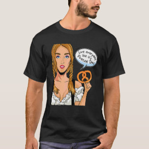 T-shirt Vivez tous les jours comme c'est Pretzel Day Girl