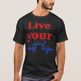 T-shirt Vivez Votre Meilleure Vie 1