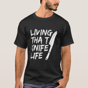 T-shirt Vivre Ce Couteau Vie Citation Pour Un Chef Exécuti