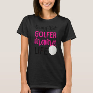 T-shirt Vivre Ce Golfer Mama Vie Golf Maman De Golfer