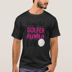 T-shirt Vivre Ce Golfer Mama Vie Golf Maman De Golfer