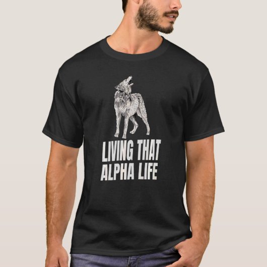 T-shirt Vivre Cette Vie Alpha Pour Un Loup (Devant)