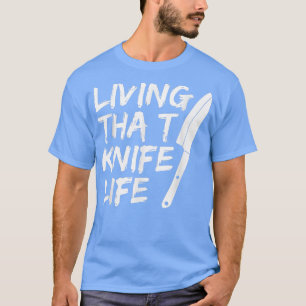 T-shirt Vivre cette vie de couteau Citation pour un chef e