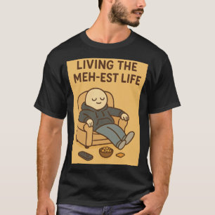 T-shirt Vivre la vie la plus meh