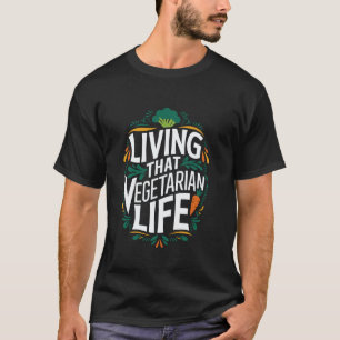 T-shirt Vivre la vie végétarienne, amoureux de la nourritu