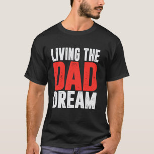 T-shirt Vivre le rêve de papa