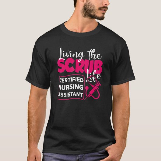 T-shirt Vivre Le Scrubs Life Certified Nursing Assistant (Devant)