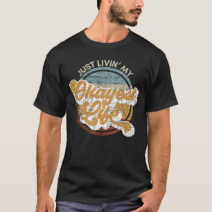 T-shirt Vivre Ma Vie Okayest Sarcastique Faible Atteinte