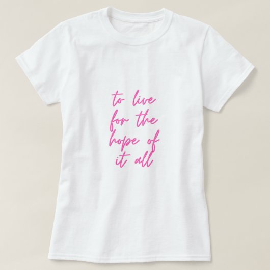 T-shirt vivre pour l'espoir de tout cela (Design devant)
