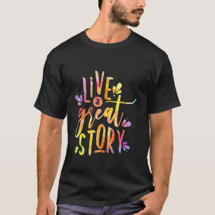 T-shirt Vivre Une Grande Histoire Citations Inspirantes Vi