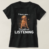 T-shirt Vizsla Chien Je Vous Entends Ne Pas Écouter (Design devant)
