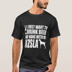 T-shirt Vizsla - Je Veux Juste Boire De La Bière Et Accroc