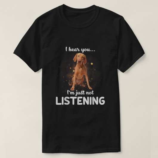 T-shirt Vizsla je vous entends ne pas écouter (Design devant)