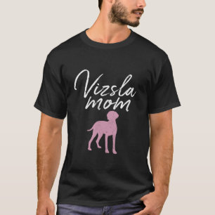 T-shirt Vizsla Maman Vizsla Chien Chien Chiot Propriétaire