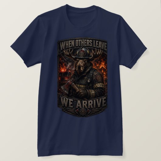 T-shirt VLLC When Others Leave We Arrive Firefighter Moose (Design devant)
