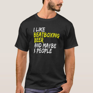 T-shirt Vocal Percussion I like Beatboxing and Beer Beatbo