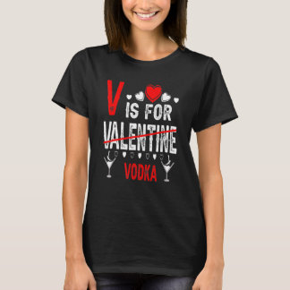 T-shirt Vodka Is My Valentine Funny Valentine's Day Drinki