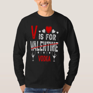 T-shirt Vodka Is My Valentine Funny Valentine's Day Drinki