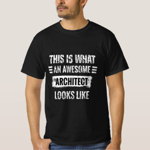 T-shirt Voici À Quoi Ressemble Un Architecte Stupéfiant