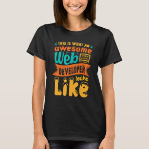 T-shirt Voici à quoi ressemble un développeur Web génial W