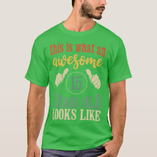 T-shirt Voici à quoi ressemble un enfant de 15 ans génial