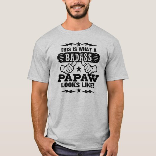 T-shirt Voici À Quoi Ressemble Un PaPaw Badass (Devant)