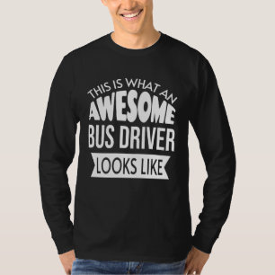 T-shirt Voici à quoi ressemble un super chauffeur de bus