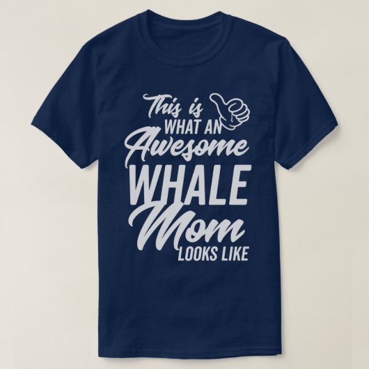 T-shirt Voici à quoi ressemble une maman de baleine génial (Design devant)