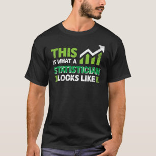 T-shirt Voici à quoi ressemble une statisticienne