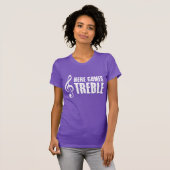 T-shirt Voici Arrivé Treble Funny Music Pun (Devant entier)