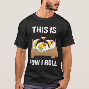 T-shirt Voici comment j'ai roulé Sushi Phrase Japan Food