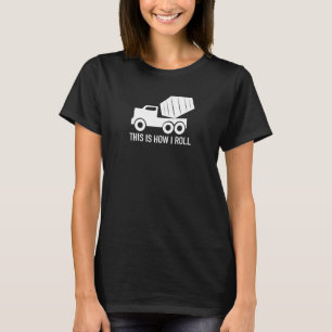 T-shirt Voici comment je roule Concrete Truck