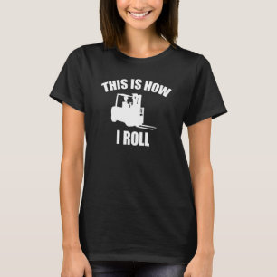 T-shirt Voici comment je roule Forklifter