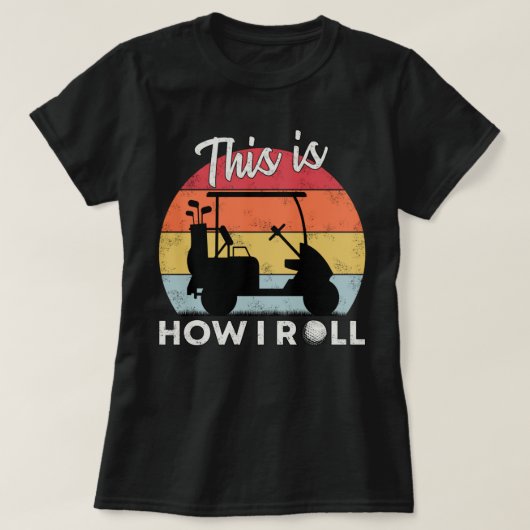 T-shirt Voici Comment Je Roule Funny Golf Panier Retro Gol (Design devant)