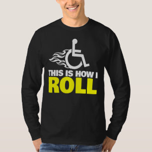 T-shirt Voici Comment je roule Handicap fauteuil roulant