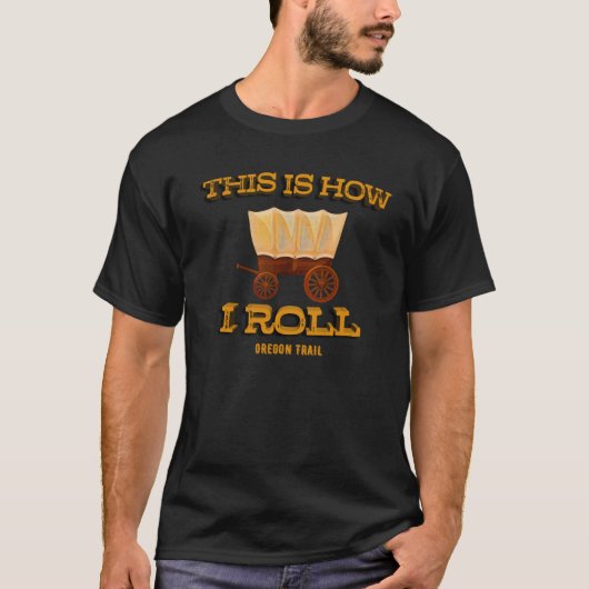T-shirt Voici comment je roule, Oregon Trail Wagon Tee (Devant)