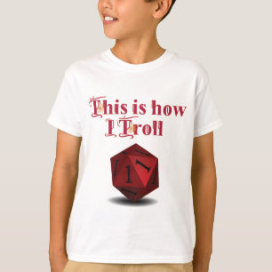 T-shirt Voici comment je Troll - Critique Hit RPG Dice
