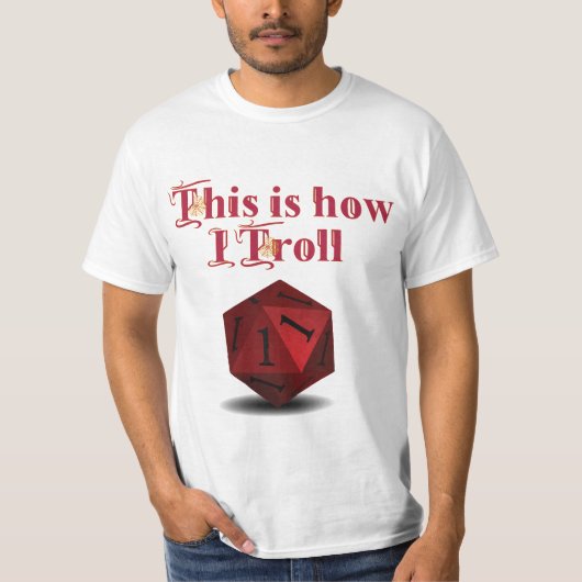 T-shirt Voici comment je Troll - Critique Hit RPG Dice (Devant)