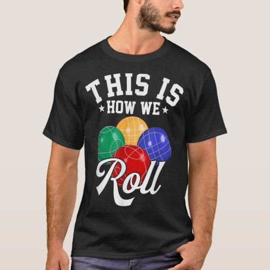 T-SHIRT VOICI COMMENT NOUS ROUILLONS - BOCCE BALL (Devant)
