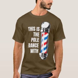 T-shirt VOICI LE POLE AVEC LEQUEL JE DANSE POUR barre de c