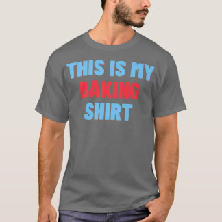 T-shirt Voici Ma Chemise À Cuisson - Drôle Baker Don 2713