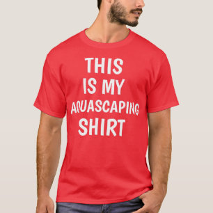 T-SHIRT VOICI MA CHEMISE AQUASCAPANTE